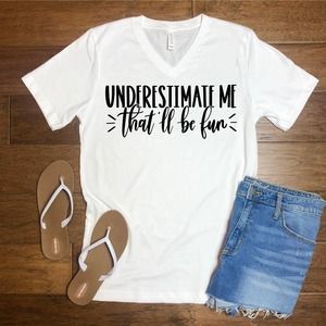 Underestimate Me That'll Be Fun Shirt, Mom Shirt, Humorous Shirt, Funny Shirts